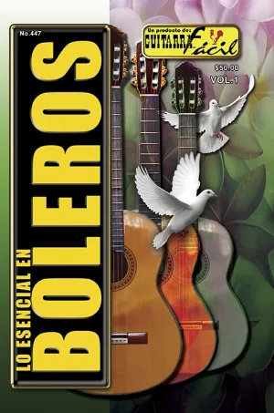 Álbum de Guitarra Fácil - No.447 - Lo Esencial (Boleros) Vol. I