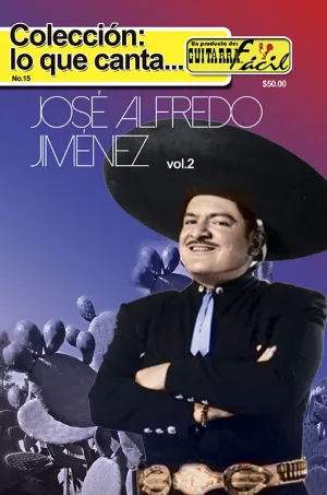 Colección lo que Cantan - No.15 - José Alfredo Jiménez Vol. 2