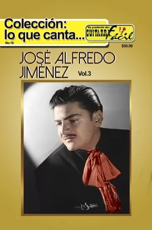 Colección lo que Cantan - No.16 - José Alfredo Jiménez Vol. 3