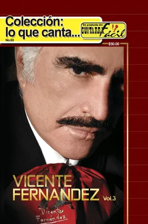 Colección lo que Cantan - No.63 - Vicente Fernández Vol. III