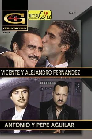 Álbum de Guitarra Fácil - No.464 - Vicente y Alejandro Fernández - Antonio y Pepe Aguilar